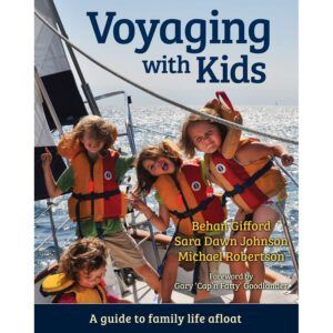 Voyaging With Kids - A Guide to Family Life Afloat